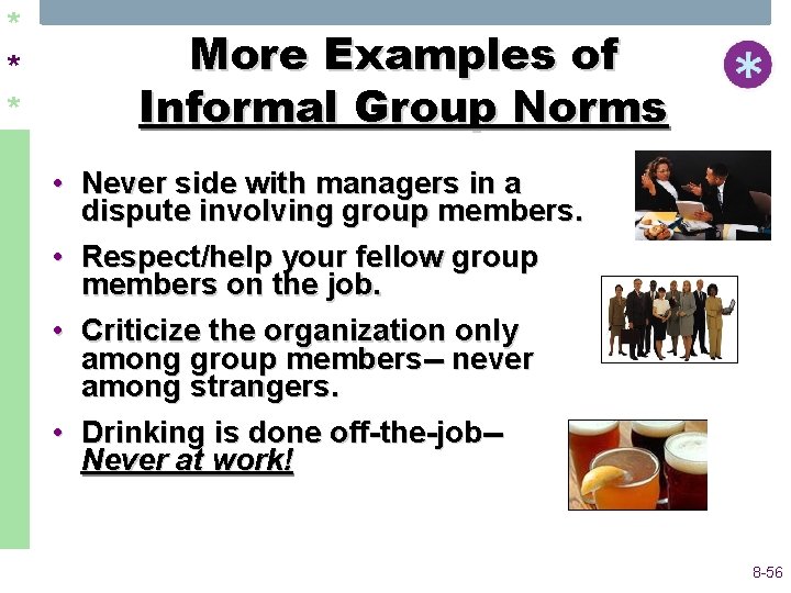 * * * More Examples of Informal Group Norms • Never side with managers * * * More Examples of Informal Group Norms • Never side with managers
