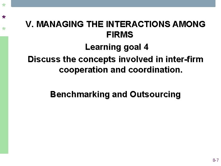 * * * V. MANAGING THE INTERACTIONS AMONG FIRMS Learning goal 4 Discuss the * * * V. MANAGING THE INTERACTIONS AMONG FIRMS Learning goal 4 Discuss the