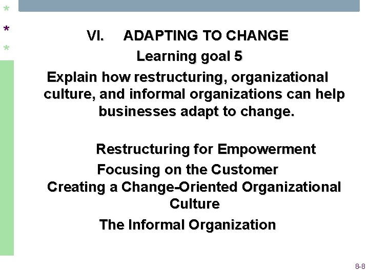 * * * VI. ADAPTING TO CHANGE Learning goal 5 Explain how restructuring, organizational * * * VI. ADAPTING TO CHANGE Learning goal 5 Explain how restructuring, organizational
