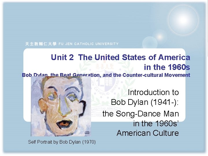 Unit 2 The United States of America in the 1960 s Bob Dylan, the