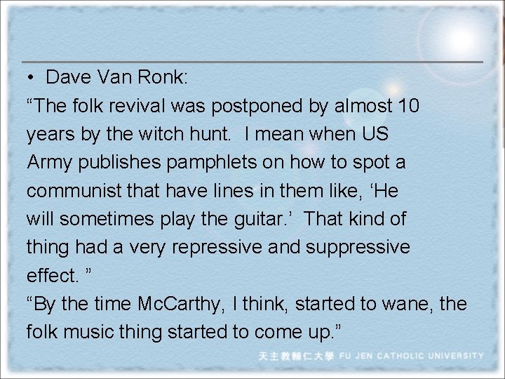  • Dave Van Ronk: “The folk revival was postponed by almost 10 years