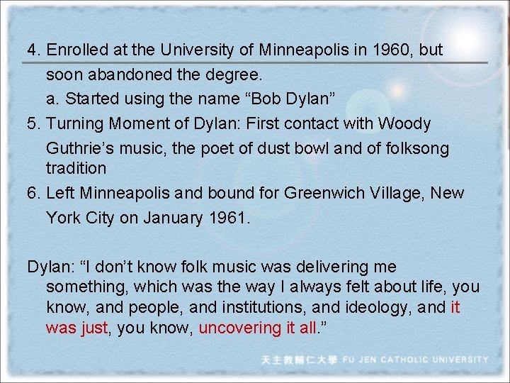 4. Enrolled at the University of Minneapolis in 1960, but soon abandoned the degree.