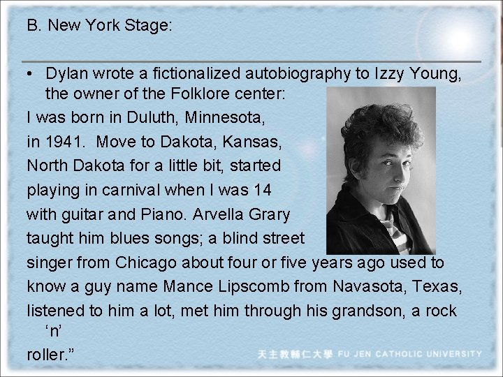 B. New York Stage: • Dylan wrote a fictionalized autobiography to Izzy Young, the