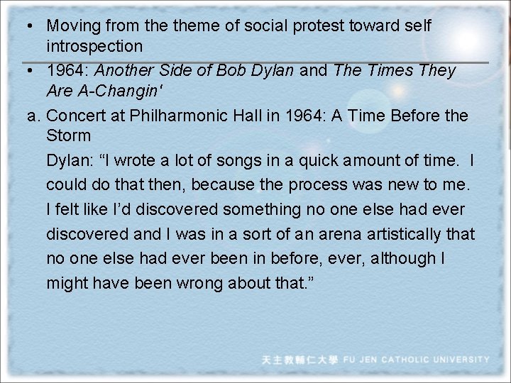  • Moving from theme of social protest toward self introspection • 1964: Another