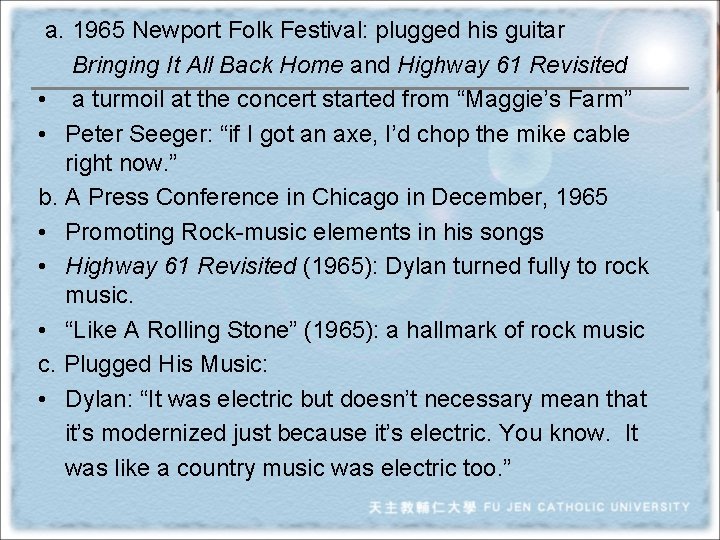  a. 1965 Newport Folk Festival: plugged his guitar Bringing It All Back Home