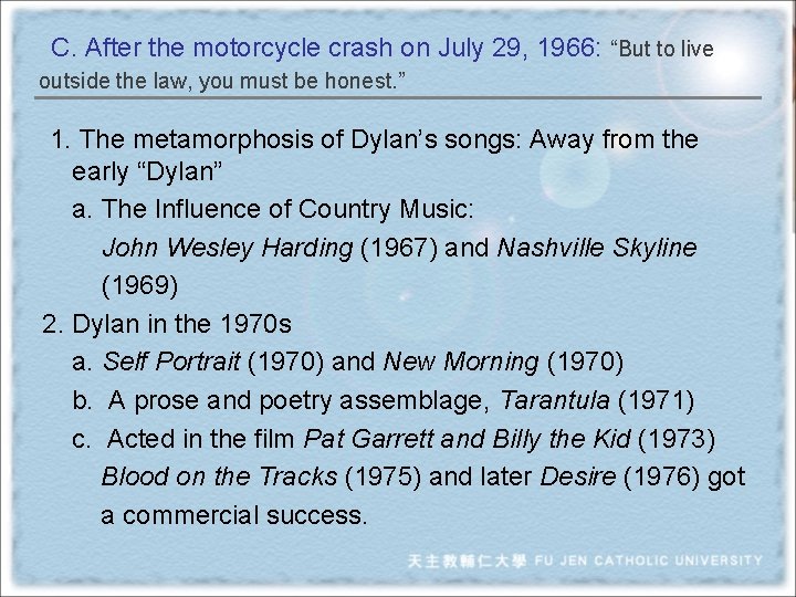  C. After the motorcycle crash on July 29, 1966: “But to live outside