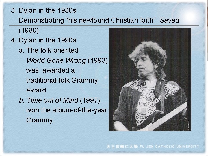 3. Dylan in the 1980 s Demonstrating “his newfound Christian faith” Saved (1980) 4.