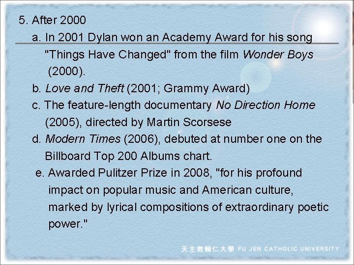 5. After 2000 a. In 2001 Dylan won an Academy Award for his song