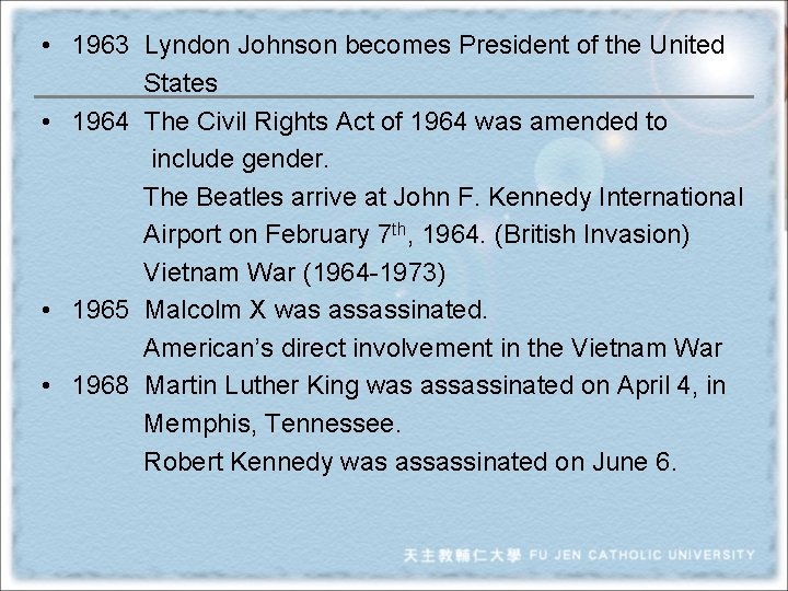  • 1963 Lyndon Johnson becomes President of the United States • 1964 The