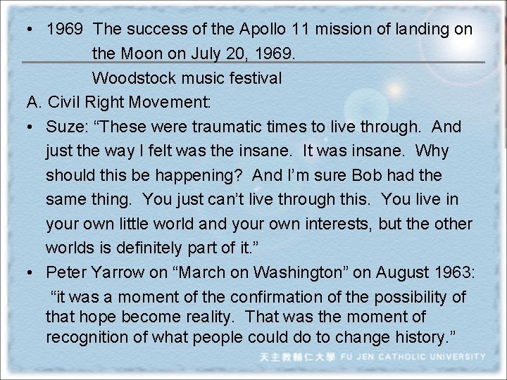  • 1969 The success of the Apollo 11 mission of landing on the