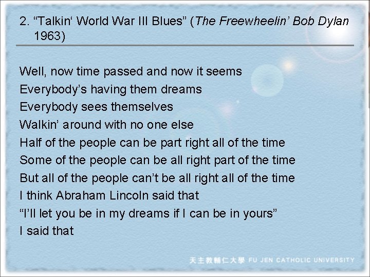 2. “Talkin‘ World War III Blues” (The Freewheelin’ Bob Dylan 1963) Well, now time