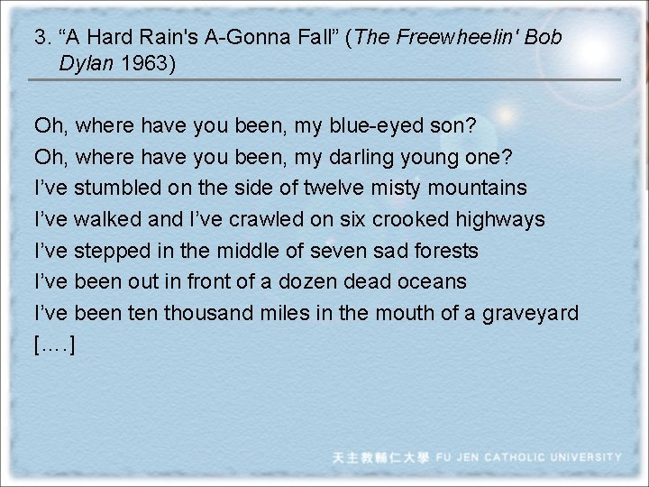 3. “A Hard Rain's A-Gonna Fall” (The Freewheelin' Bob Dylan 1963) Oh, where have