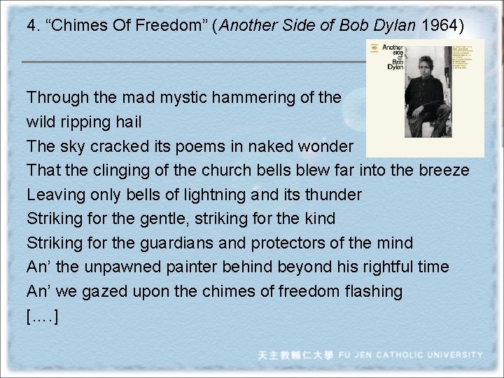 4. “Chimes Of Freedom” (Another Side of Bob Dylan 1964) Through the mad mystic