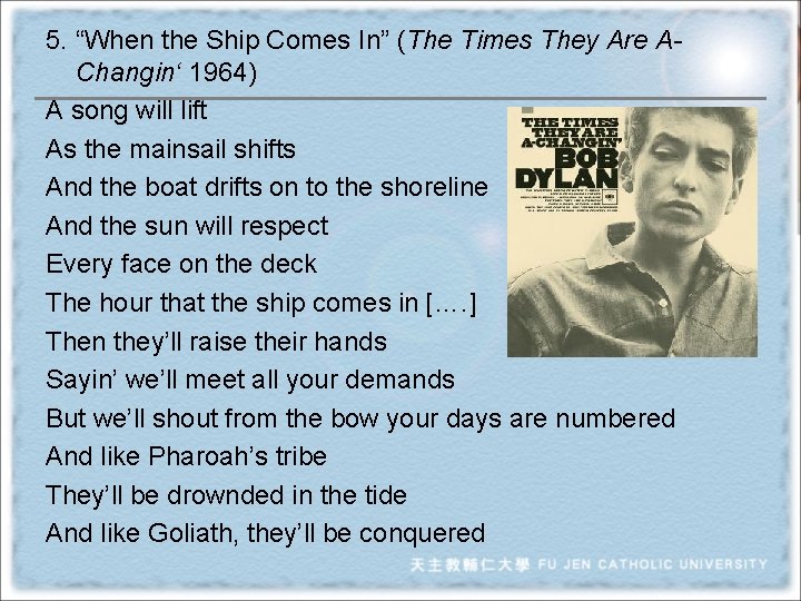 5. “When the Ship Comes In” (The Times They Are AChangin‘ 1964) A song