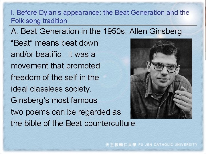 I. Before Dylan’s appearance: the Beat Generation and the Folk song tradition A. Beat