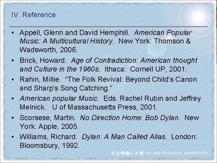IV. Reference • Appell, Glenn and David Hemphill. American Popular Music: A Multicultural History.