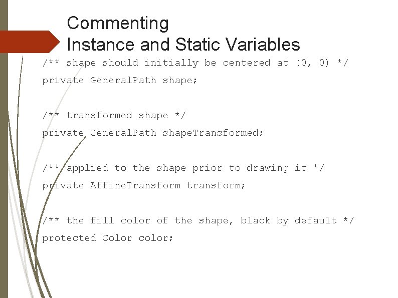 Commenting Instance and Static Variables /** shape should initially be centered at (0, 0) Commenting Instance and Static Variables /** shape should initially be centered at (0, 0)