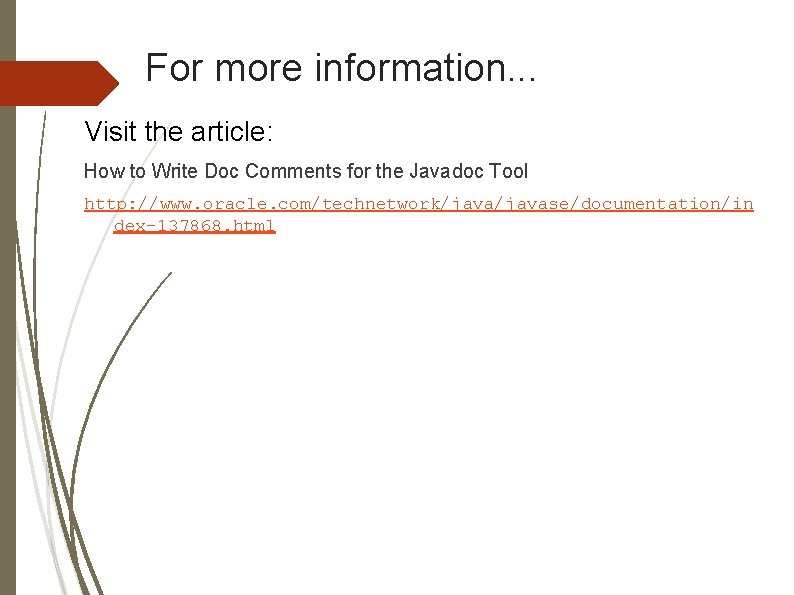 For more information. . . Visit the article: How to Write Doc Comments for For more information. . . Visit the article: How to Write Doc Comments for