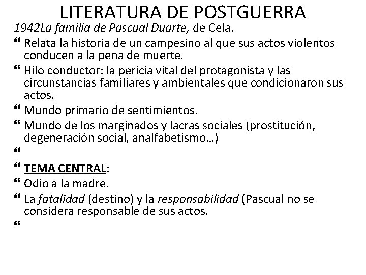 LITERATURA DE POSTGUERRA 1942 La familia de Pascual Duarte, de Cela. Relata la historia