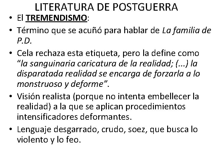 LITERATURA DE POSTGUERRA • El TREMENDISMO: • Término que se acuñó para hablar de