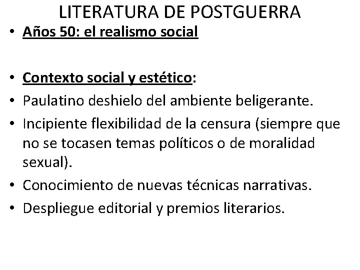 LITERATURA DE POSTGUERRA • Años 50: el realismo social • Contexto social y estético: