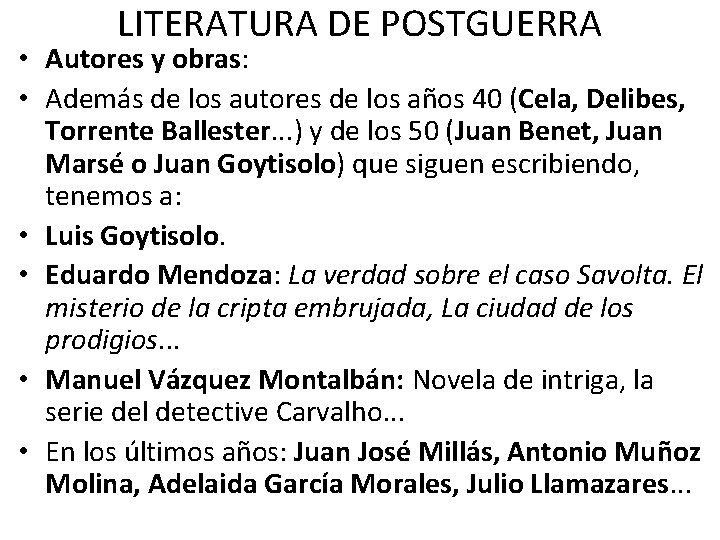 LITERATURA DE POSTGUERRA • Autores y obras: • Además de los autores de los