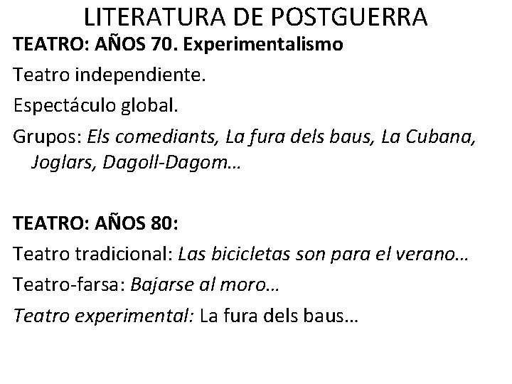 LITERATURA DE POSTGUERRA TEATRO: AÑOS 70. Experimentalismo Teatro independiente. Espectáculo global. Grupos: Els comediants,