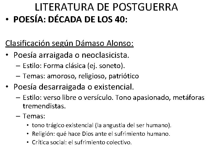 LITERATURA DE POSTGUERRA • POESÍA: DÉCADA DE LOS 40: Clasificación según Dámaso Alonso: •