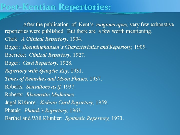 Post-Kentian Repertories: After the publication of Kent’s magnum opus, very few exhaustive repertories were