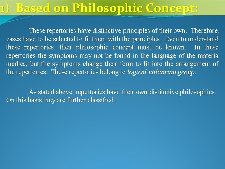 1) Based on Philosophic Concept: These repertories have distinctive principles of their own. Therefore,