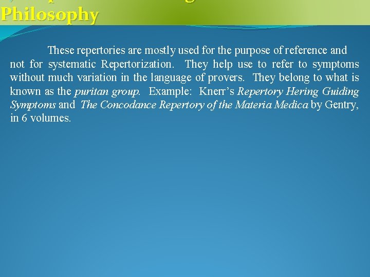 Philosophy These repertories are mostly used for the purpose of reference and not for