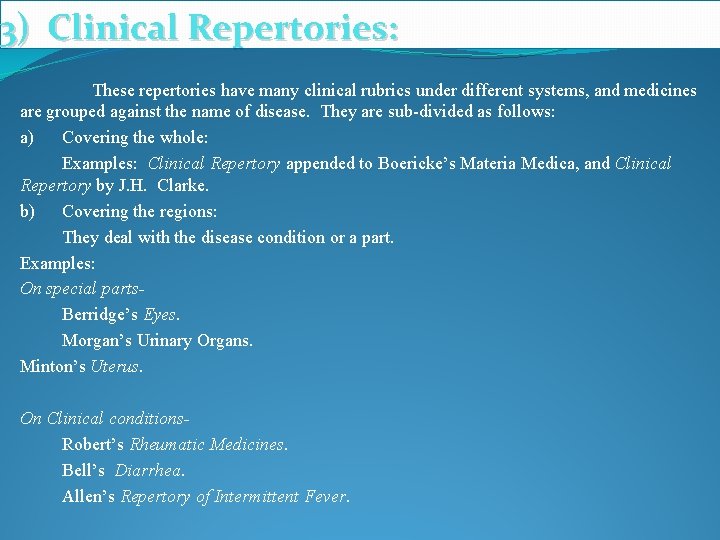 3) Clinical Repertories: These repertories have many clinical rubrics under different systems, and medicines