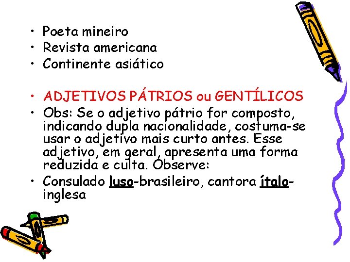  • Poeta mineiro • Revista americana • Continente asiático • ADJETIVOS PÁTRIOS ou