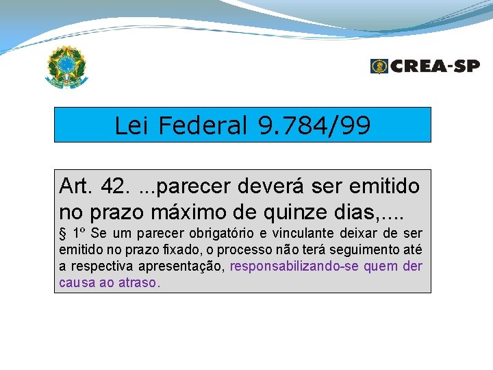 Lei Federal 9. 784/99 Art. 42. . parecer deverá ser emitido no prazo máximo