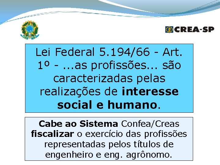 Lei Federal 5. 194/66 - Art. 1º -. . . as profissões. . .