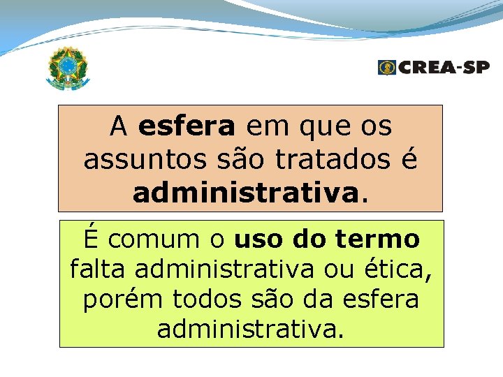 A esfera em que os assuntos são tratados é administrativa. É comum o uso