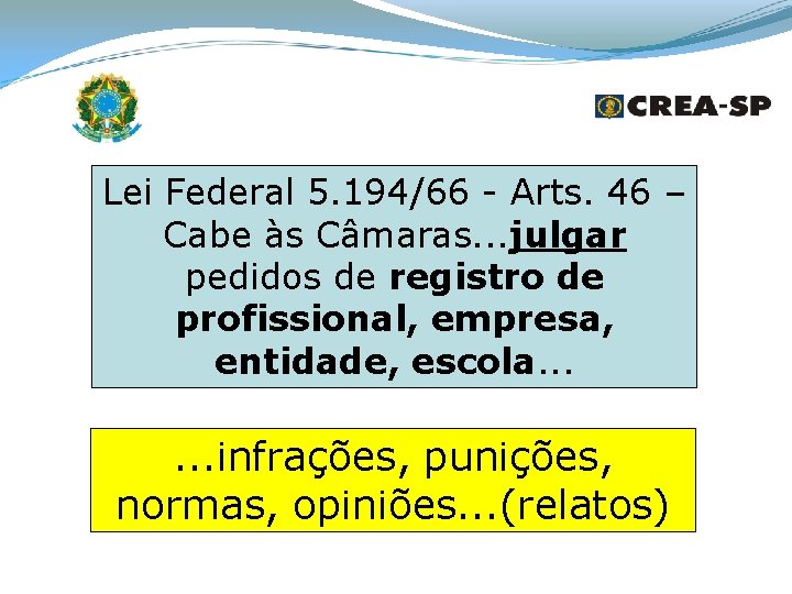 Lei Federal 5. 194/66 - Arts. 46 – Cabe às Câmaras. . . julgar