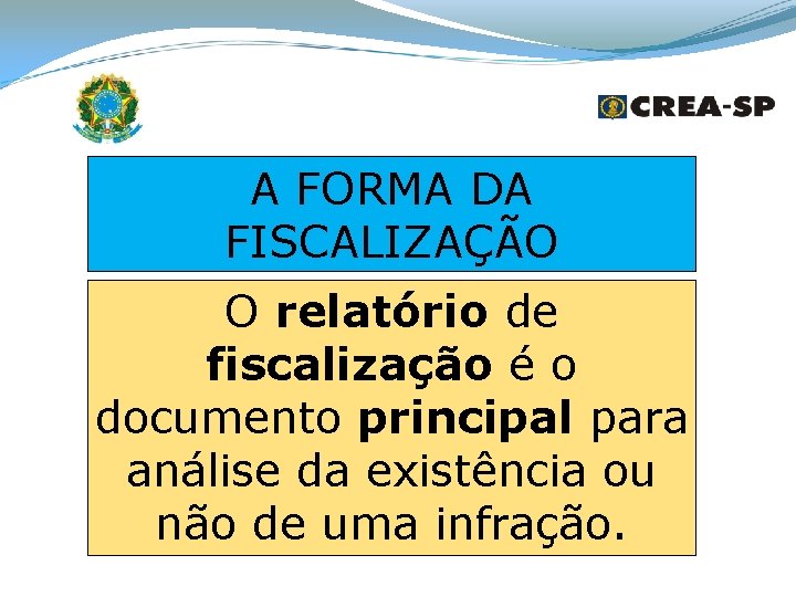 A FORMA DA FISCALIZAÇÃO O relatório de fiscalização é o documento principal para análise