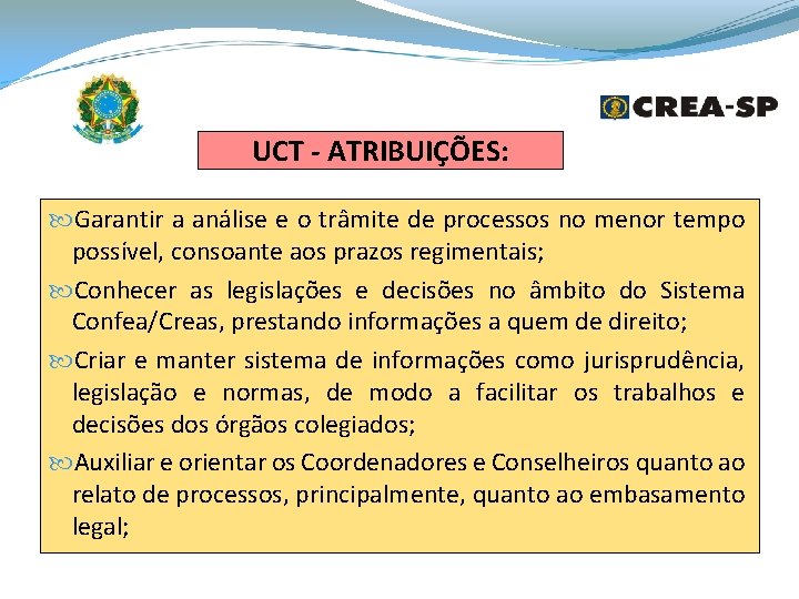 UCT - ATRIBUIÇÕES: Garantir a análise e o trâmite de processos no menor tempo