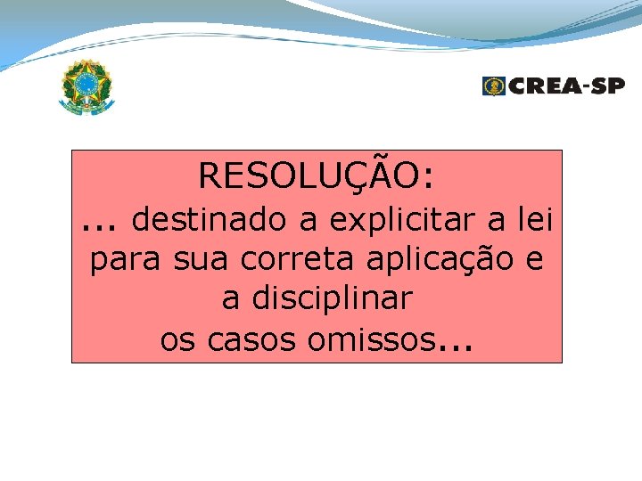 RESOLUÇÃO: . . . destinado a explicitar a lei para sua correta aplicação e