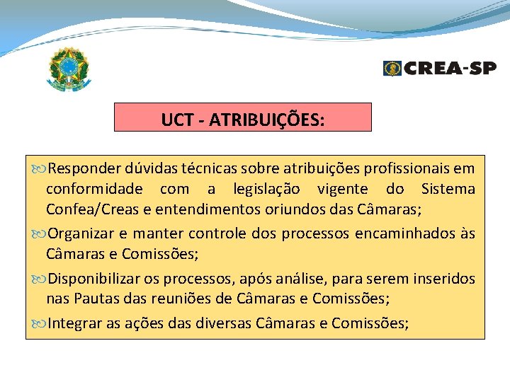 UCT - ATRIBUIÇÕES: Responder dúvidas técnicas sobre atribuições profissionais em conformidade com a legislação