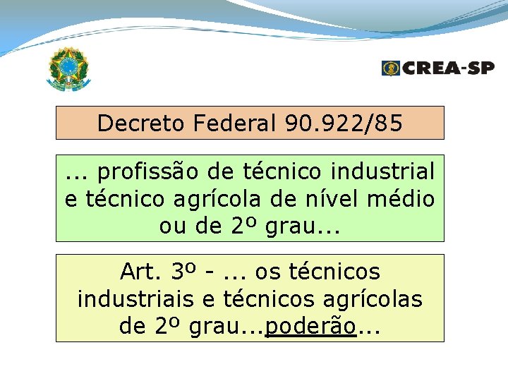 Decreto Federal 90. 922/85. . . profissão de técnico industrial e técnico agrícola de