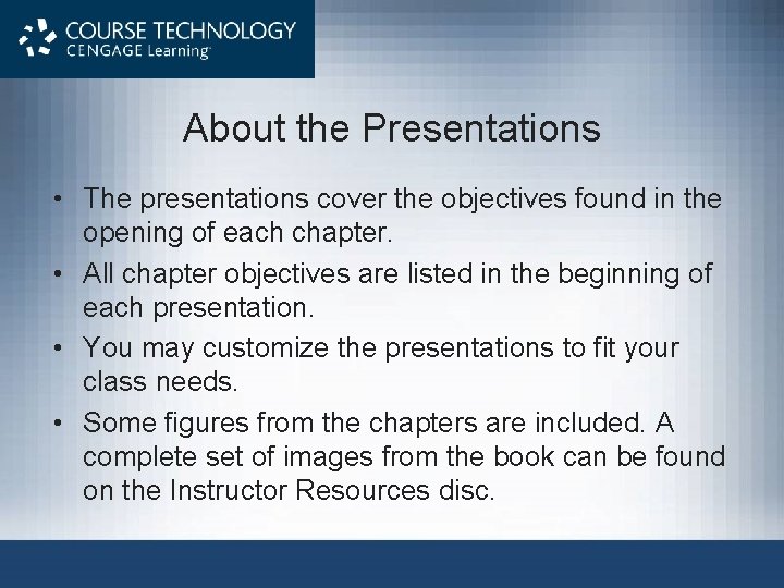 About the Presentations • The presentations cover the objectives found in the opening of