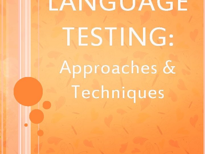 LANGUAGE TESTING: Approaches & Techniques 