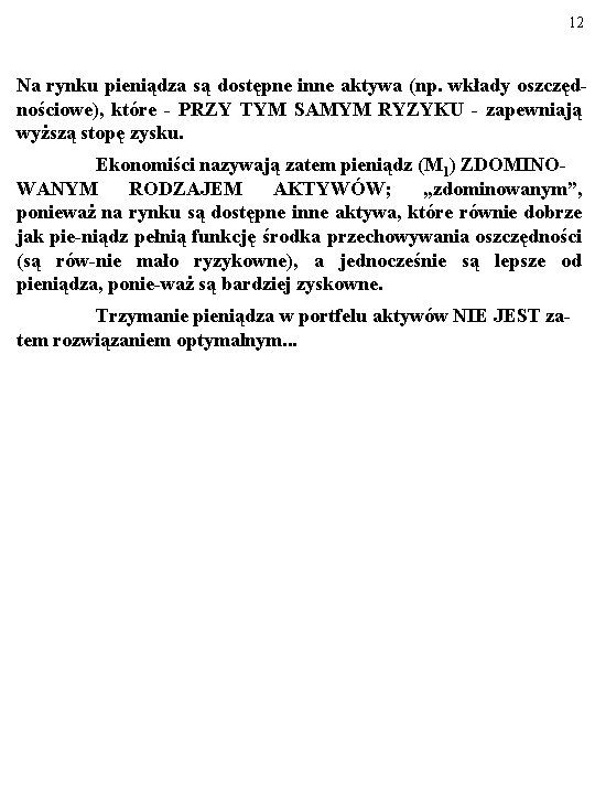 12 Na rynku pieniądza są dostępne inne aktywa (np. wkłady oszczędnościowe), które - PRZY