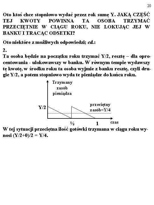 20 Oto ktoś chce stopniowo wydać przez rok sumę Y. JAKĄ CZĘŚĆ TEJ KWOTY