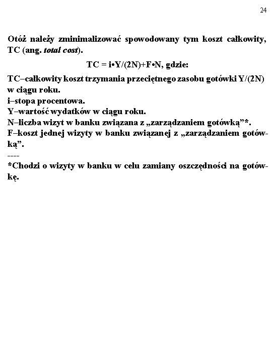 24 Otóż należy zminimalizować spowodowany tym koszt całkowity, TC (ang. total cost). TC =