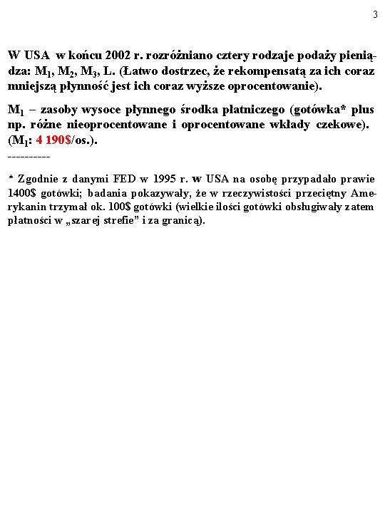 3 W USA w końcu 2002 r. rozróżniano cztery rodzaje podaży pieniądza: M 1,
