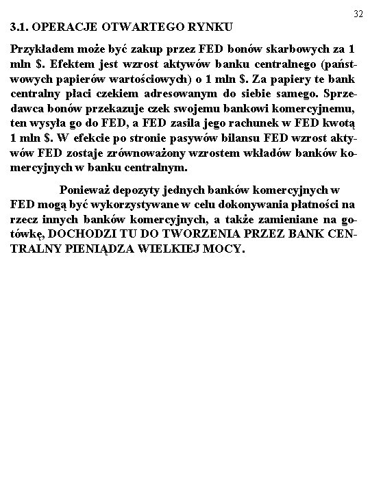 32 3. 1. OPERACJE OTWARTEGO RYNKU Przykładem może być zakup przez FED bonów skarbowych