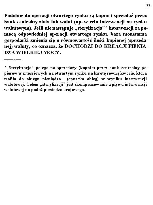 33 Podobne do operacji otwartego rynku są kupno i sprzedaż przez bank centralny złota